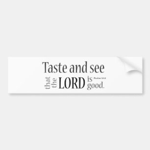 Taste and See... Psalm 34:8 Bumper Sticker