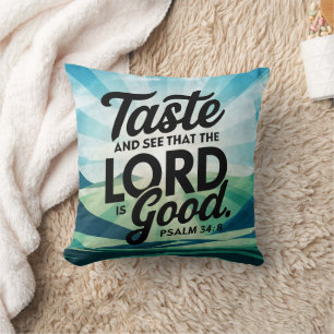 Taste and see the goodness in the hills at dawn cushion