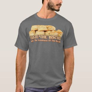 Taste The Goodness Of The Biscuit T-Shirt
