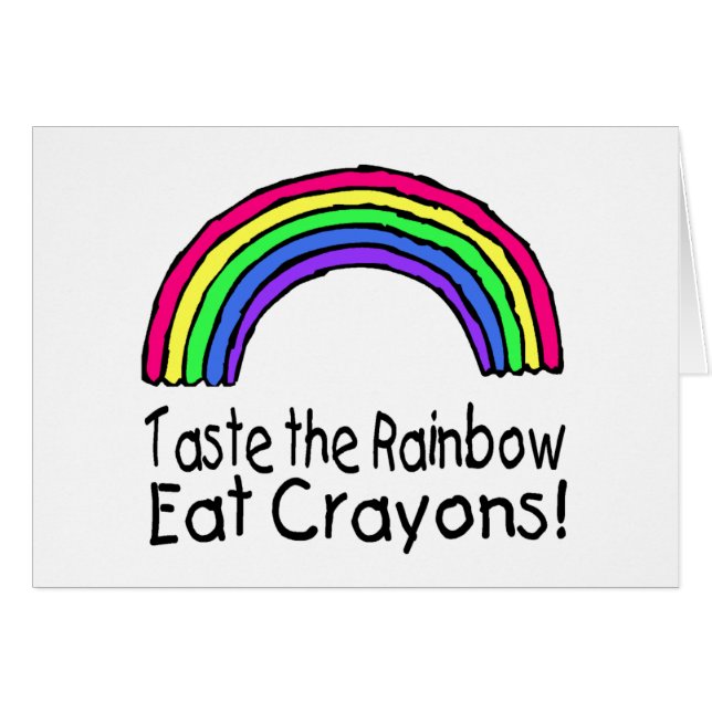 Taste The Rainbow Eat Crayons (Front Horizontal)