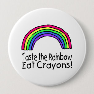 Taste The Rainbow Eat Crayons 10 Cm Round Badge