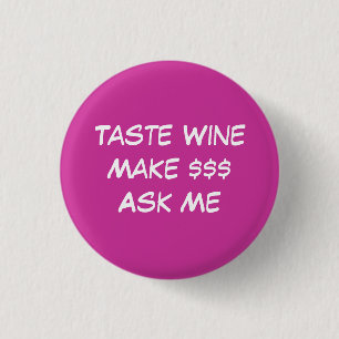 Taste WineMake $$$Ask Me 3 Cm Round Badge