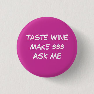 Taste WineMake $$$Ask Me 3 Cm Round Badge