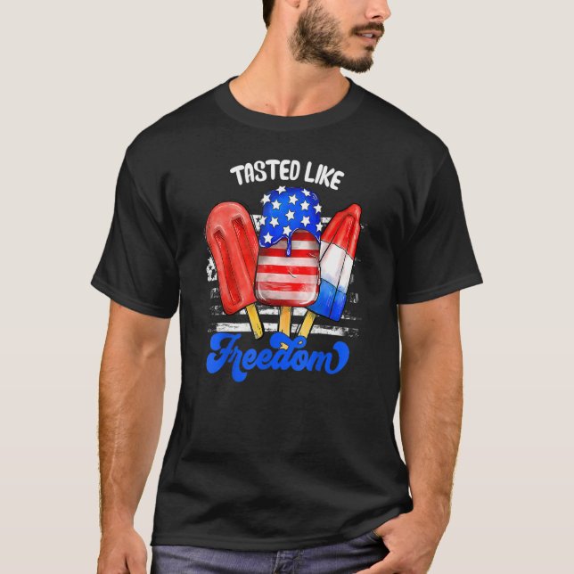 Tasted Like Freedom Ice Cream 4th Of July Popsicle T-Shirt (Front)