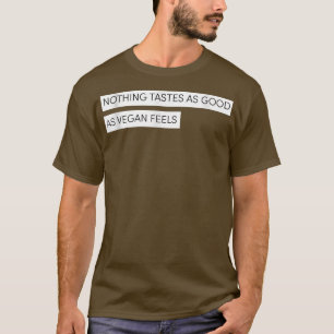 Tastes As Good Feels Vegan Vegetarian  T-Shirt