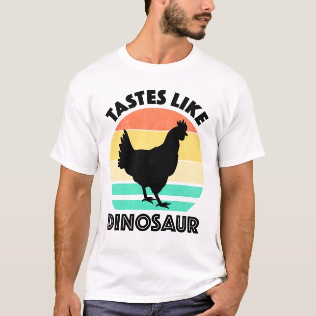 Tastes Like Dinosaur Funny Chicken Dinosaur Lover T-Shirt (Front)
