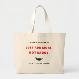 Tastes Perfect! Just Add More Hot Sauce! Large Tote Bag