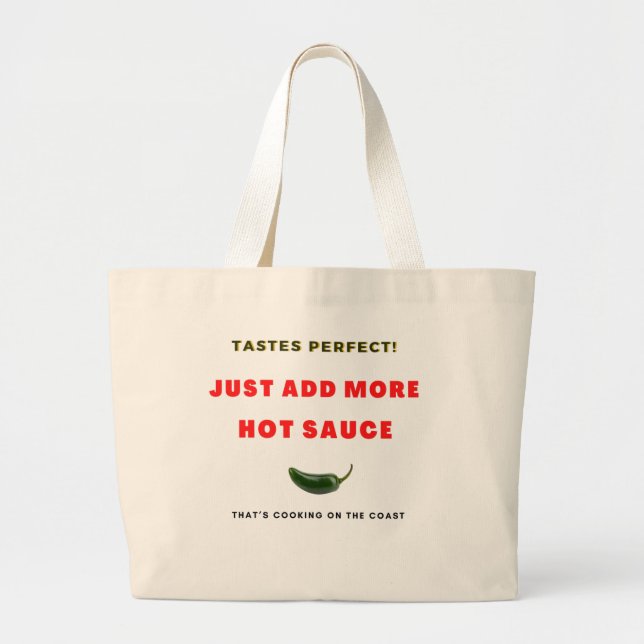 Tastes Perfect! Just Add More Hot Sauce! Large Tote Bag (Front)