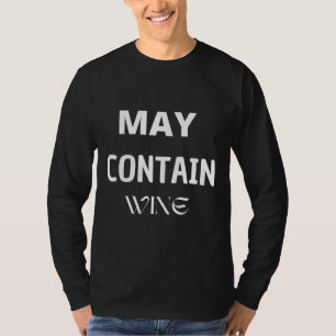 Tasting Wine Spirits Drink Birthday May Contain W T-Shirt