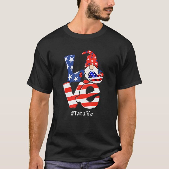 Tata Life 4th Of July Love Gnome American Flag T-Shirt (Front)