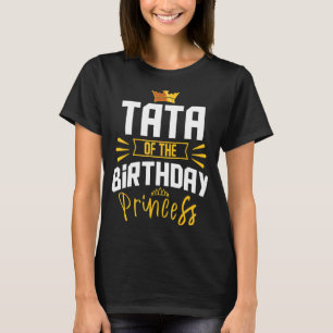 Tata Of The Birthday Princess Party Bday Celebrati T-Shirt