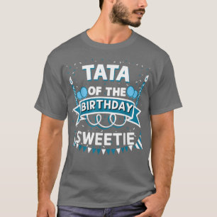 Tata of the Birthday Sweetie Bday Party Grandfathe T-Shirt