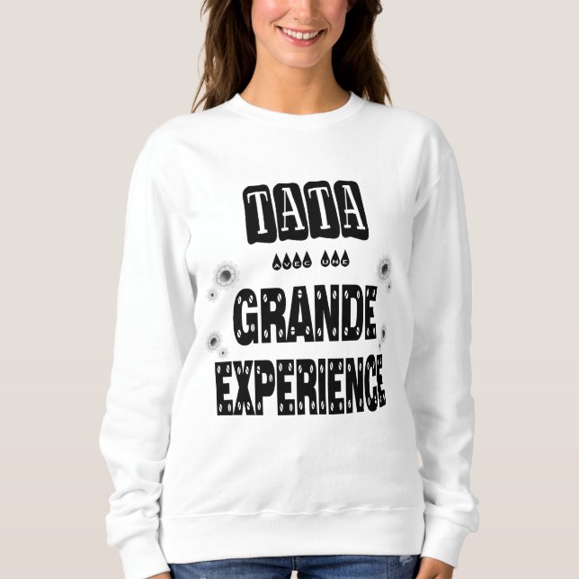 Tata With Great Aunt Experience Sweatshirt (Front)