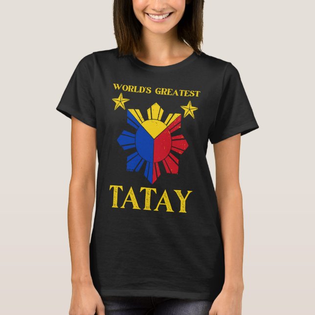 Tatay Filipino Dad World's Greatest Tatay T-Shirt (Front)