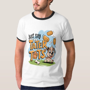 Tater Tots & Dogs T-Shirt