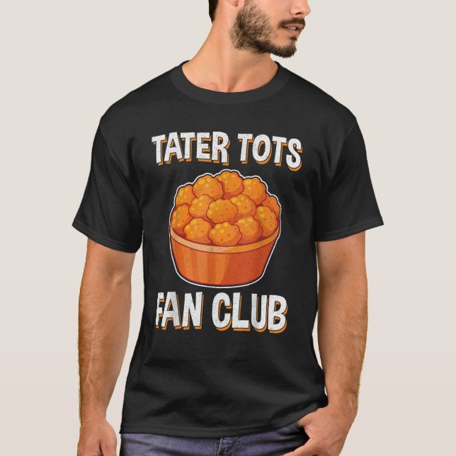 Tater Tots Fan Club Funny Potato Tater Tot Lover G T-Shirt (Front)