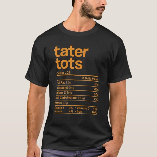 Tater Tots Nutrition Facts Funny Thanksgiving Chri T-Shirt (Front)