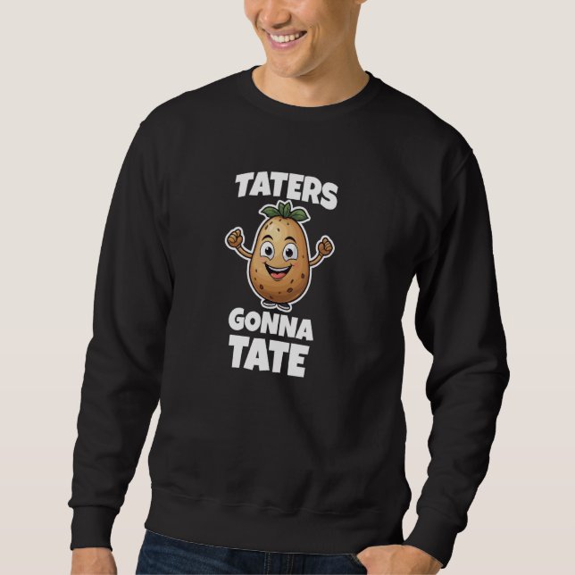 Taters Gonna Tate Funny Dancing Potato Tater Tot S Sweatshirt (Front)