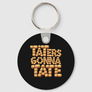 Taters Gonna Tate Funny Potato Tater Tot Foodie  Key Ring