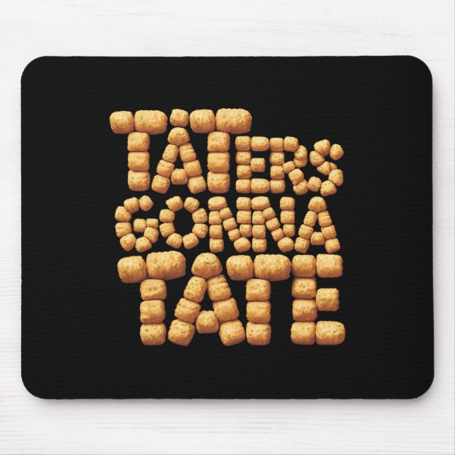 Taters Gonna Tate Funny Potato Tater Tot Foodie  Mouse Mat (Front)