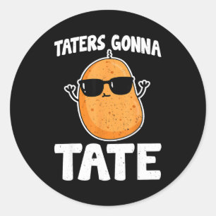 Taters Gonna Tate - Funny Potato Tater Tot Lover G Classic Round Sticker