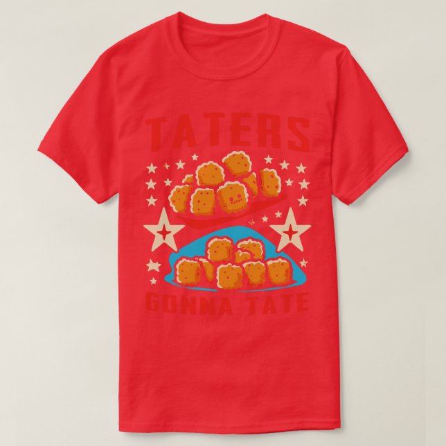 Taters Gonna Tate T-Shirt (Design Front)
