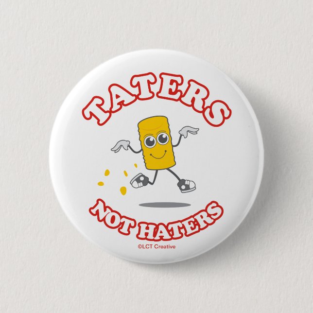 Taters Not Haters 6 Cm Round Badge (Front)
