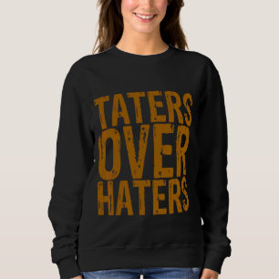 Taters Over Haters Sweatshirt