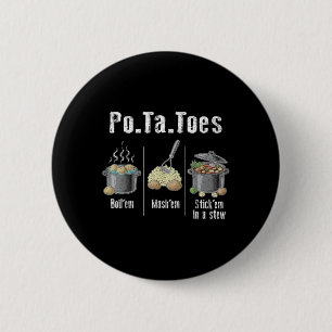Taters Potatoes Funny Potato Boil Em Mash Em Stick 6 Cm Round Badge
