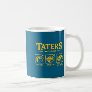 Taters -ta-toes T, Funny Tatoes Ta Toes Coffee Mug