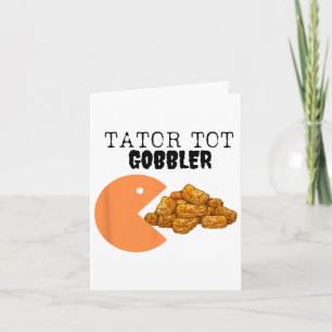 Tator Tot Gobbler Sarcastic Fall Thanksgiving Goob Card