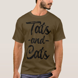 Tats And Cats  T-Shirt