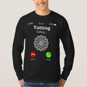 Tatting Calling  Lacemaking Tatting T-Shirt