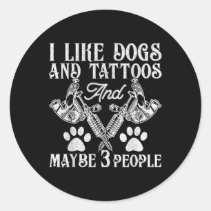 Tattoo And Dog Lovers Funny Ink Addicted Tattoo Ar Classic Round Sticker
