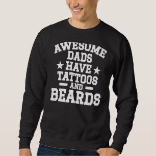 Tattoo Artist Awesome Dads Have Tatoos And Beards Sweatshirt