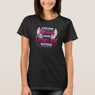 Tattoo Artist Awesome Women Have Curves And Tattoo T-Shirt