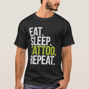 Tattoo Artist Eat Sleep Tattoo Repeat Funny Gift T-Shirt
