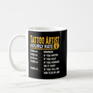 Tattoo Artist Hourly Rate Funny Tattoo Artist Tatt Coffee Mug