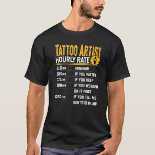 Tattoo Artist Hourly Rate Tattoo Artist Tattoo T-Shirt
