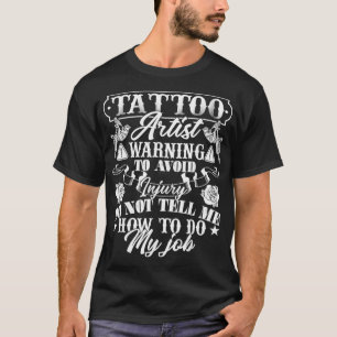 Tattoo Artist Tattoo Artist Warning T-Shirt
