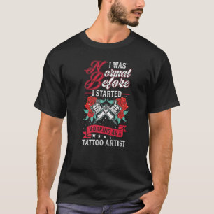 Tattoo Artist Tattoo Studio Tattoo Artist T-Shirt