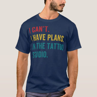 Tattoo Artist Tattooist Tattooing Plans in the Tat T-Shirt