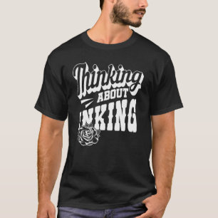 Tattoo Artist Thinking About Inking 3 T-Shirt
