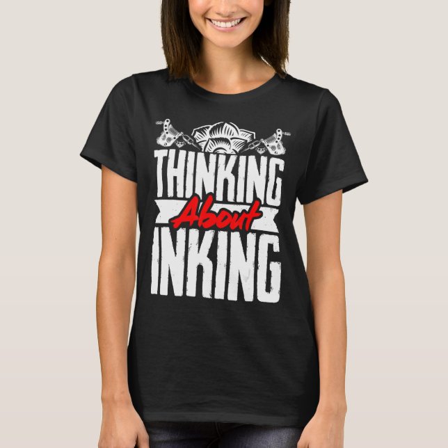 Tattoo Artist Thinking About Inking T-Shirt (Front)