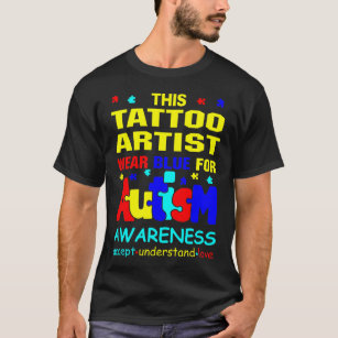 Tattoo Artist Wear Blue for Autism Awareness T-Shirt
