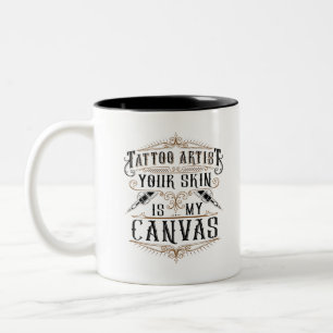 Tattoo Artist Your Skin Is My Canvas Two-Tone Coffee Mug