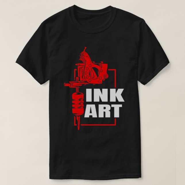 Tattoo Ink Art Tattooing Machine Tats Lover Tattoo T-Shirt (Design Front)