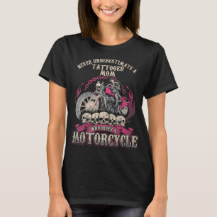 Tattoo Mum Biker Never Underestimate Motorcycle T-Shirt
