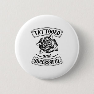 Tattooed And Successful Floral Roses Funny Tattoo 6 Cm Round Badge