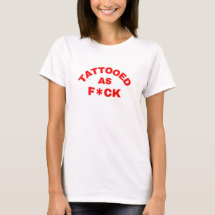 Tattooed as F*ck cool T-Shirt